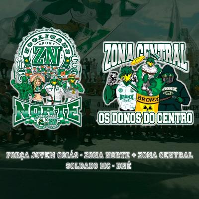 Força Jovem Goias - Zona Norte + Zona Central By Jymmie Beatz, Bné ZN, Soldado Mc's cover