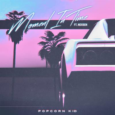 Moment In Time By Popcorn Kid, Noxigen's cover