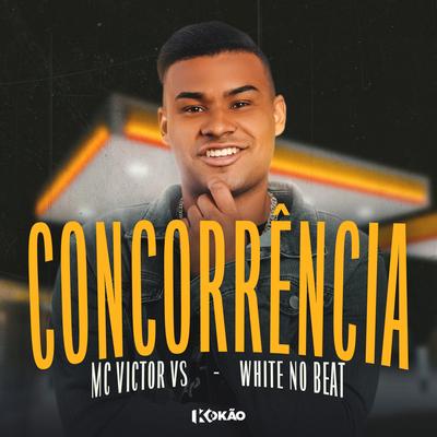 Concorrência By Mc Victor VS, WHITE NO BEAT's cover