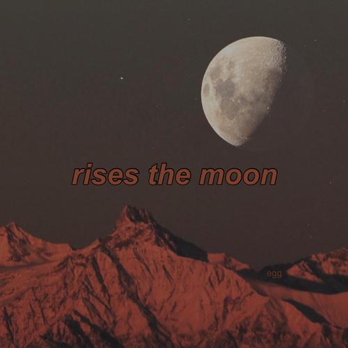rises the moon's cover