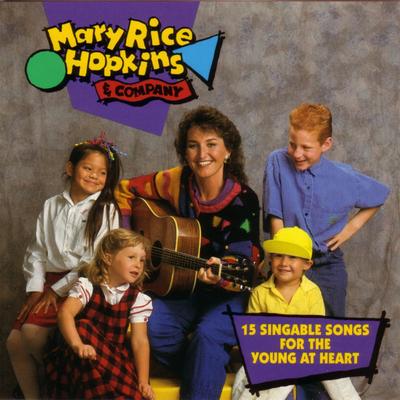 Mary Rice Hopkins & Company - 15 Singable Songs For The Young At Heart's cover