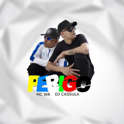 Perigo By DJ Cassula, mc wr's cover
