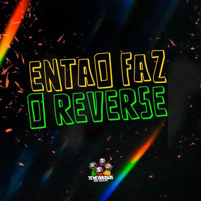 Entao Faz o Reverse By Mc Maguinho do Litoral, MC Nauan, DJ Jéh Du 9, Dj Mano Lost's cover