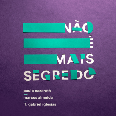 Não É Mais Segredo By Gabriel Iglesias, Paulo Nazareth, Marcos Almeida's cover