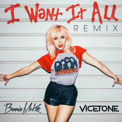 I Want It All (Remix) By Bonnie McKee, Vicetone's cover