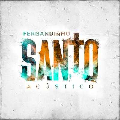 Santo (Acústico) By Fernandinho's cover