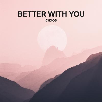 better with you (sped up) By chxos's cover