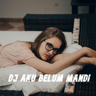 DJ KUBELUM MANDI TAPI MASIH GANTENG X TANGKIS DANG's cover