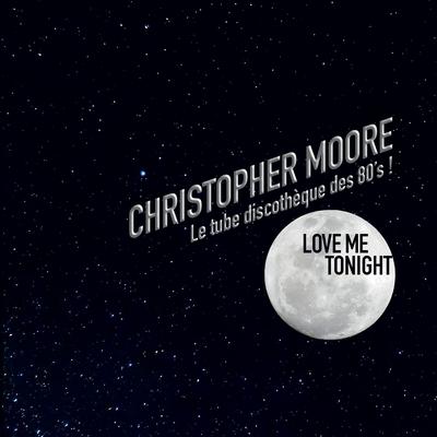 Love Me Tonight (radio version) By Christopher Moore's cover