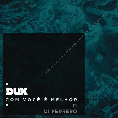 Com Você é Melhor By DUX, Di Ferrero's cover