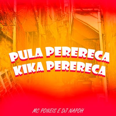 Pula Perereca Kika Perereca By BM, DJ NAPOH's cover