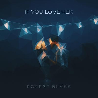 If You Love Her By Forest Blakk's cover