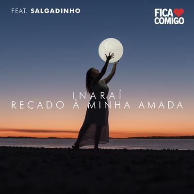 Inaraí / Recado à minha amada (feat. Salgadinho) By Fica Comigo, Salgadinho's cover