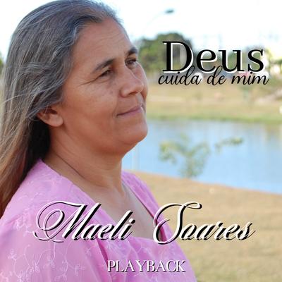 Deus Cuida de Mim By Maeli Soares's cover