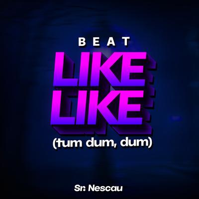 Beat Like Like (Tum dum, dum) By Sr. Nescau's cover