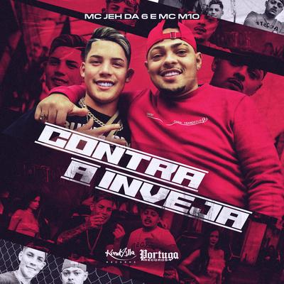 Contra a Inveja By MC Jeh da 6, MC M10's cover