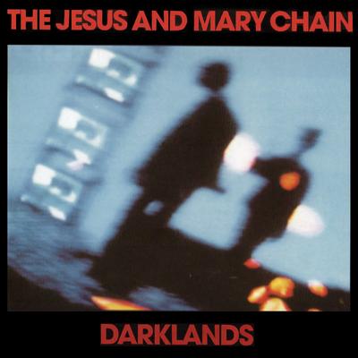 Darklands By The Jesus and Mary Chain's cover