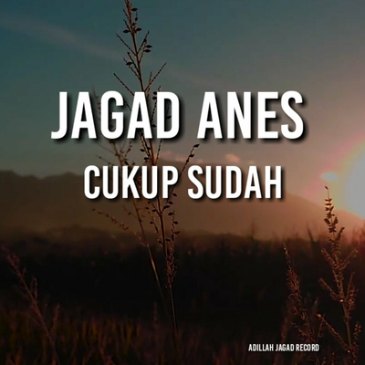 Cukup Sudah By jagad ANES's cover