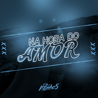 Na Hora Do Amor By DJ VITINHO5's cover