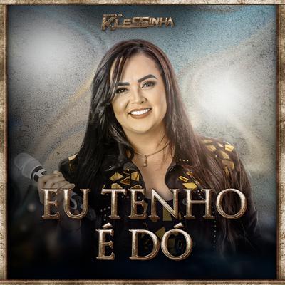 Tenho É Dó By Klessinha's cover
