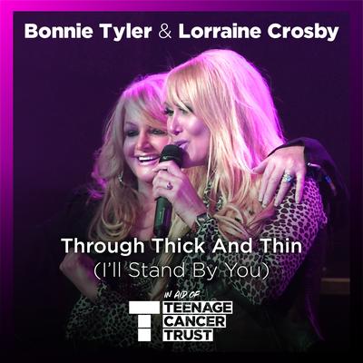 Through Thick and Thin (I'll Stand by You) By Bonnie Tyler, Lorraine Crosby's cover