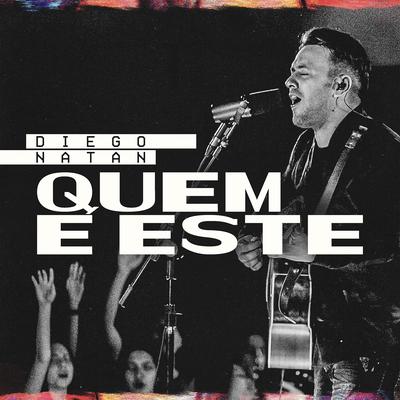 Quem É Este (Ao Vivo) By Diego Natan's cover