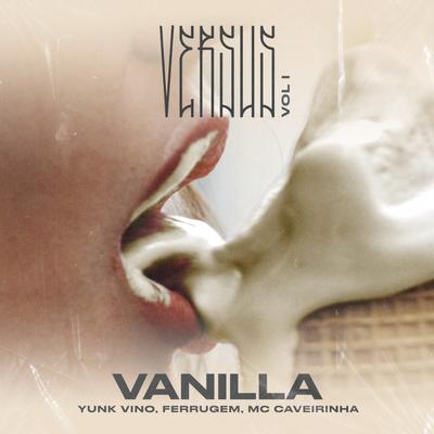 Vanilla (Versus Vol. 1) [feat. Tropkillaz] By Ferrugem, MC Caverinha, Yunk Vino, Tropkillaz's cover