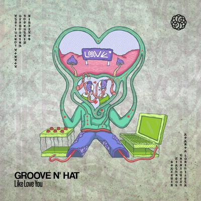 Like Love You (Original Mix) By Groove N' Hat's cover