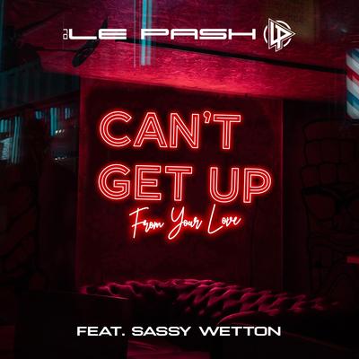 Can't Get Up (From Your Love) By DJ LE PASH, Sassy Wetton's cover