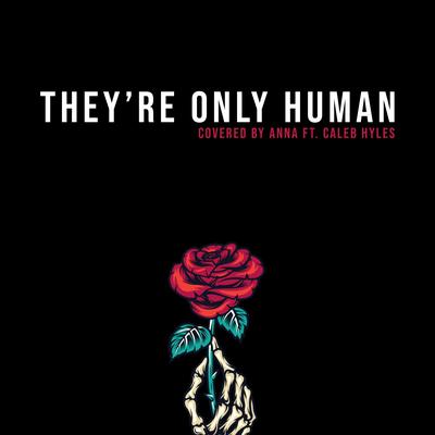 They're Only Human By Annapantsu, Caleb Hyles's cover