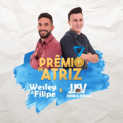 Prêmio de Atriz By Wesley & Filipe, JJSV Julian e Juliano's cover