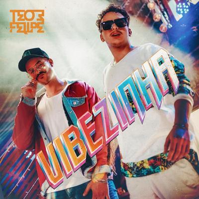 Vibezinha (Ao Vivo) By Teo e Felipe's cover