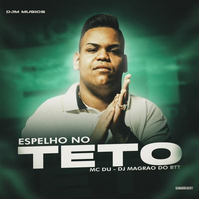 Espelho no Teto By Mc Du, DJ Magrão do Btt's cover