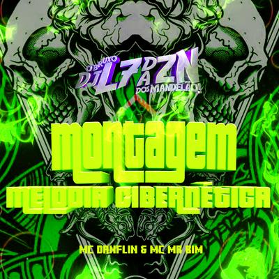 Montagem Melodia Cibernética By DJ L7 da ZN, MC DANFLIN, MC Brankim's cover