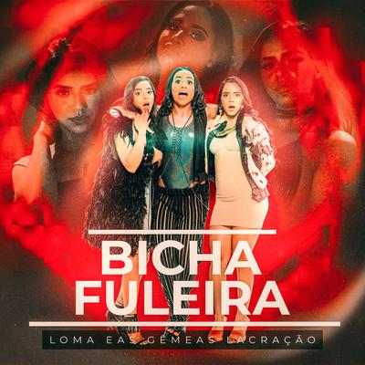 Bicha Fuleira By MC Loma e As Gêmeas Lacração's cover