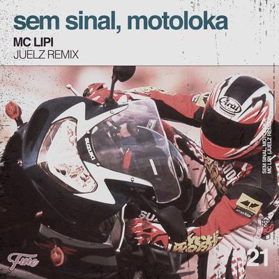 Sem Sinal, Motoloka (Juelz Remix) By Juelz, Mc Lipi's cover