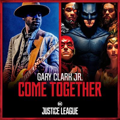 Come Together By Gary Clark Jr., Junkie XL's cover