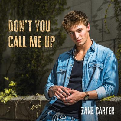 Don't You Call Me Up By Zane Carter's cover
