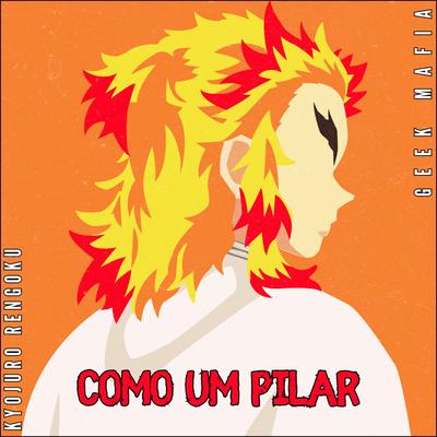 Como um Pilar | Kyojuro Rengoku By Geek Mafia's cover