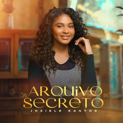 Arquivo Secreto By Joziele Santos's cover