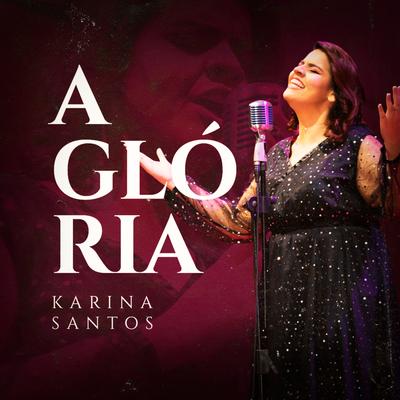 A Glória By Karina Santos's cover
