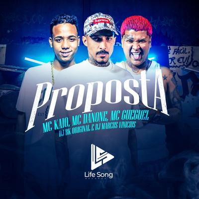 Proposta By MC Gueguel, Mc Kaio, Mc Danone, DJ Marcus Vinicius, DJ BK ORIGINAL's cover