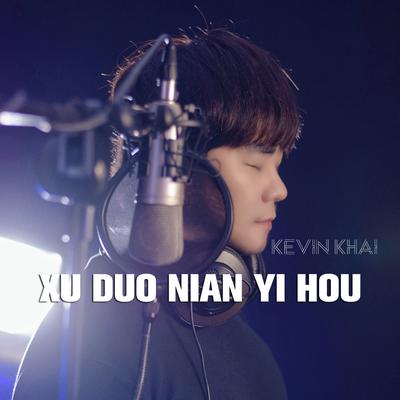 Xu Duo Nian Yi Hou By Kevin Khai 's cover