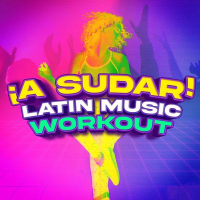 ¡A Sudar! Latino Music Workout's cover