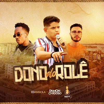 Dono do Rolê By Ramon Cardoso, Reff Beats, Ed Angola's cover