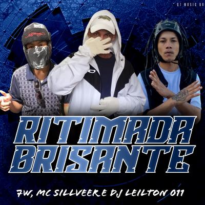 Ritimada Brisante By 7w, DJ LEILTON 011, MC SILLVEER, DJ 7W's cover