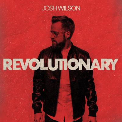 Revolutionary By Josh Wilson's cover