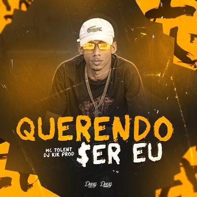 Querendo Ser Eu By Mc Tolent's cover