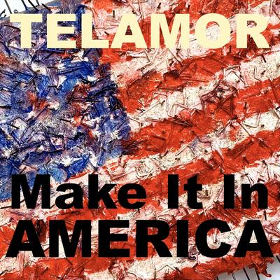 Make It in America By Telamor's cover