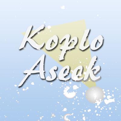 Koplo Aseek's cover